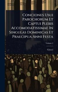 Bokomslag for "Conciones Usui Parochorum Et Captui Plebis Accomodatissimae In Singulas Dominicas Et Praecipua Anni Festa"