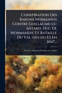 Bokomslag för "Conspiration Des Barons Normands Contre Guillaume-le-bâtard, Duc De Normandie Et Bataille Du Val-des-du Es En 1047..."