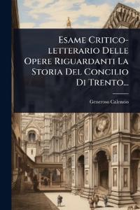 Esame Critico-letterario Delle Opere Riguardanti La Storia Del Concilio Di Trento...