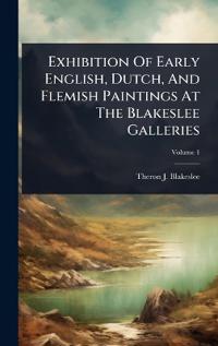 Kirjan kansi "Exhibition Of Early English, Dutch, And Flemish Paintings At The Blakeslee Galleries"