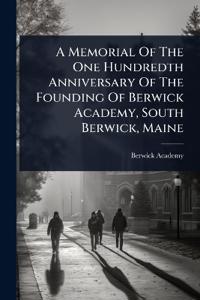 Bokomslag för "A Memorial Of The One Hundredth Anniversary Of The Founding Of Berwick Academy, South Berwick, Maine"