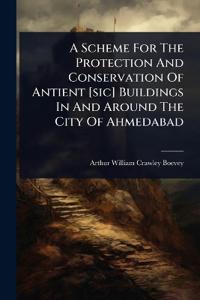 Bokomslag för "A Scheme For The Protection And Conservation Of Antient [sic] Buildings In And Around The City Of Ahmedabad"