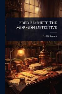 Fred Bennett, The Mormon Detective