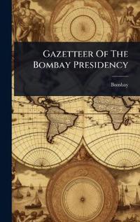 Bokomslag för "Gazetteer Of The Bombay Presidency"