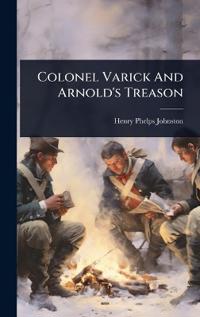 Colonel Varick And Arnold's Treason