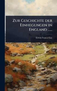 Zur Geschichte der Einhegungen in England ......