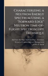 Characterizing a Neutron Energy Spectrum Using a "Forward Edge" Neutron Time-of-Flight Spectroscopy Technique