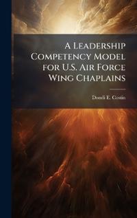 A Leadership Competency Model for U.S. Air Force Wing Chaplains