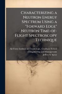 Bokomslag för "Characterizing a Neutron Energy Spectrum Using a "Forward Edge" Neutron Time-of-Flight Spectroscopy Technique"