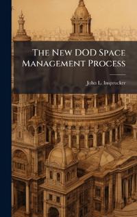 The New DOD Space Management Process