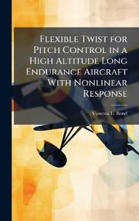 Flexible Twist for Pitch Control in a High Altitude Long Endurance Aircraft With Nonlinear Response