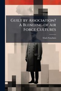Guilt by Association? A Blending of Air Force Cultures