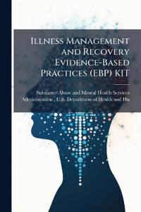 Illness Management and Recovery Evidence-Based Practices (EBP) KIT