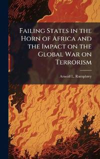 Bokomslag för "Failing States in the Horn of Africa and the Impact on the Global War on Terrorism"