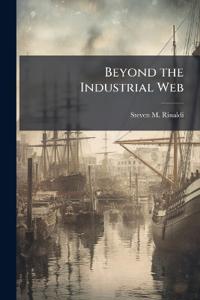 Beyond the Industrial Web