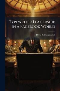 Bokomslag för "Typewriter Leadership in a Facebook World"