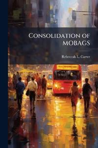 Consolidation of MOBAGS