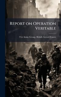 Report on Operation Veritable