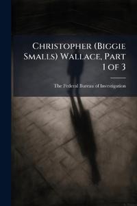 Christopher (Biggie Smalls) Wallace, Part 1 of 3