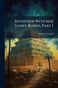 Interview With MAJ Larry Burris, Part I