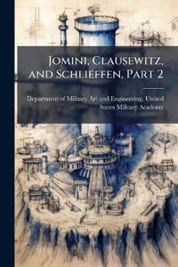 Jomini, Clausewitz, and Schlieffen, Part 2