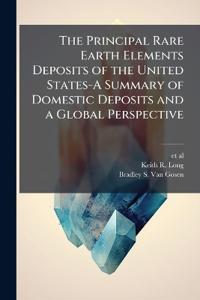 The Principal Rare Earth Elements Deposits of the United States-A Summary of Domestic Deposits and a Global Perspective