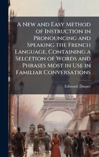 Kirjan kansi "A New and Easy Method of Instruction in Pronouncing and Speaking the French Language, Containing a Selcetion of Words and Phrases Most in Use in Familiar Conversations"