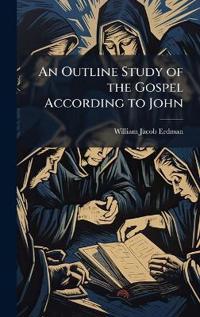 Bokomslag för "An Outline Study of the Gospel According to John"
