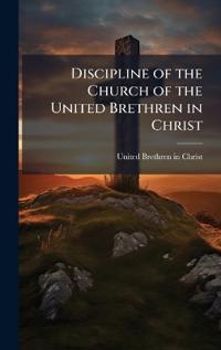 Bokomslag för "Discipline of the Church of the United Brethren in Christ"