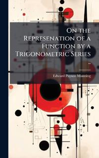 On the Represenation of a Function by a Trigonometric Series ..