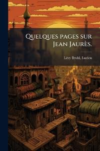 Quelques pages sur Jean Jaurès.
