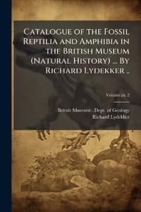 Bokomslag för "Catalogue of the Fossil Reptilia and Amphibia in the British Museum (Natural History) ... By Richard Lydekker .."