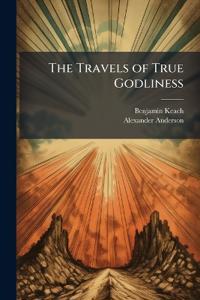 The Travels of True Godliness