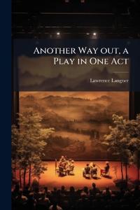 Another Way out, a Play in One Act