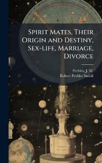Spirit Mates, Their Origin and Destiny, Sex-life, Marriage, Divorce