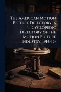 Bokomslag för "The American Motion Picture Directory; a Cyclopedic Directory of the Motion Picture Industry, 1914/15-"