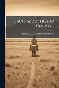 Facts About Fresno County ..