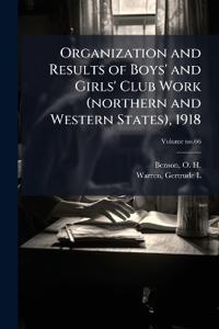 Organization and Results of Boys' and Girls' Club Work (northern and Western States), 1918