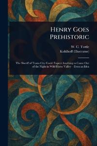 Henry Goes Prehistoric
