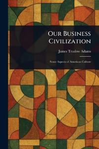Our Business Civilization