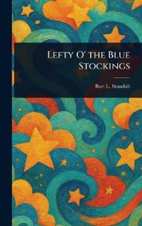 Lefty O' the Blue Stockings
