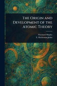 The Origin and Development of the Atomic Theory