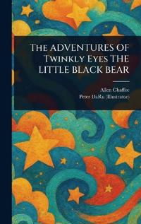 The ADVENTURES OF Twinkly Eyes THE LITTLE BLACK BEAR