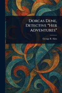 Dorcas Dene, Detective *Her Adventures*