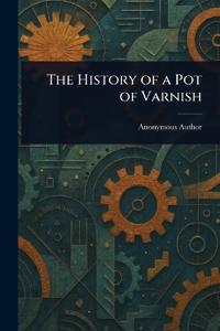 The History of a Pot of Varnish