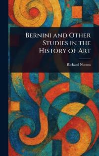 Bernini and Other Studies in the History of Art