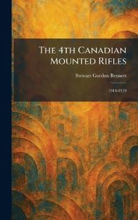 The 4th Canadian Mounted Rifles