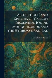 Absorption Band Spectra of Carbon Disulphide, Iodine Monochloride and the Hydroxyl Radical