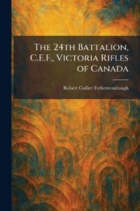 The 24th Battalion, C.E.F., Victoria Rifles of Canada