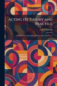 Acting Its Theory and Practice